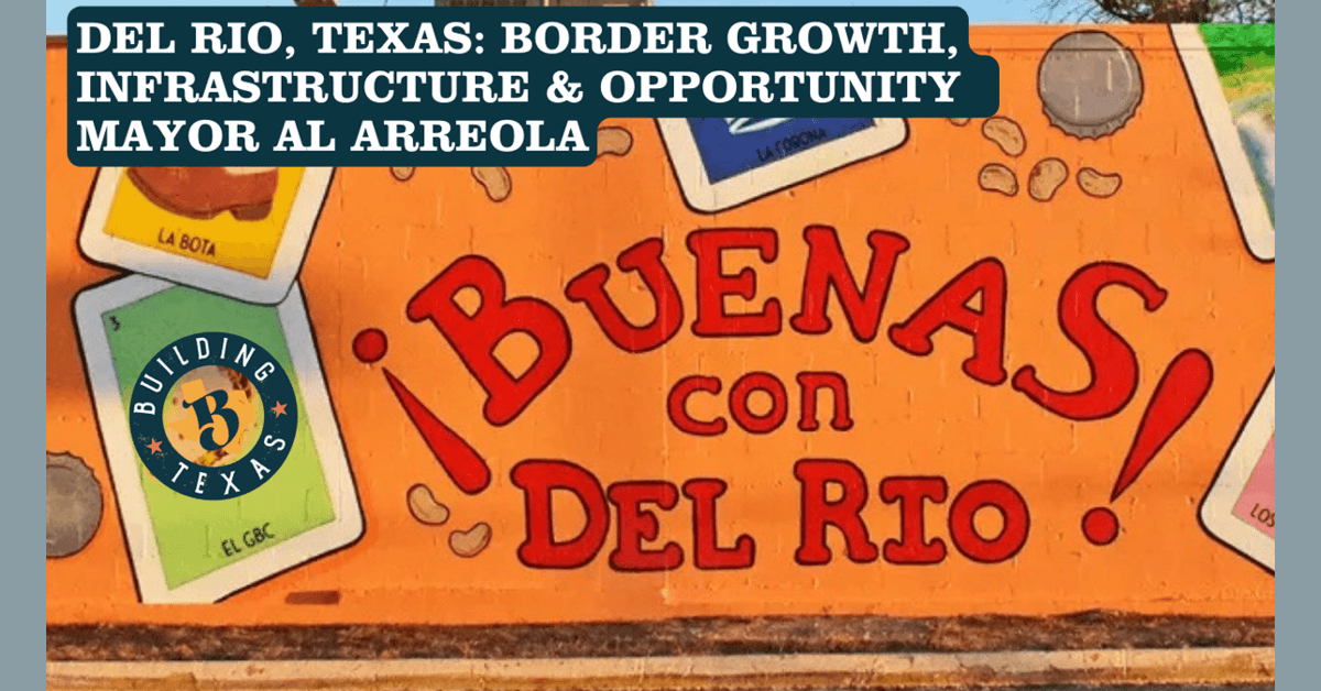 Del Rio Mayor Outlines Infrastructure and Growth Priorities as Border City Prepares for Next Chapter