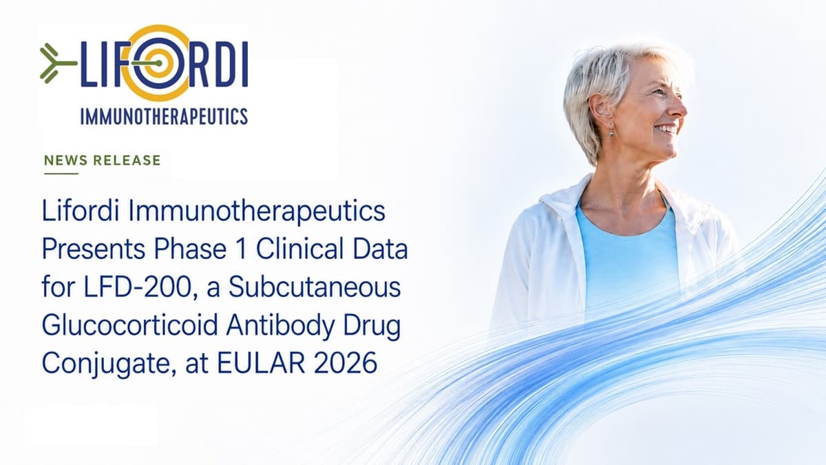 Lifordi Immunotherapeutics Presents Phase 1 Data for LFD-200, a Subcutaneous Glucocorticoid ADC, at EULAR 2026