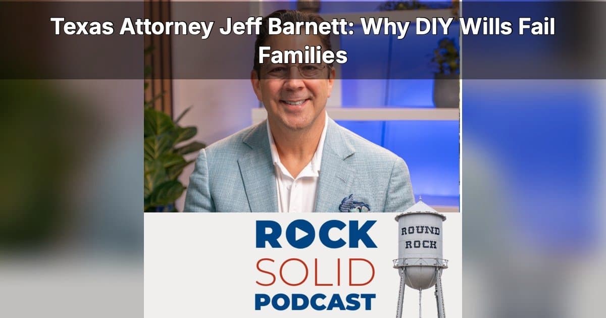 Texas Estate Planning Expert Warns Against DIY Documents in New Podcast Episode